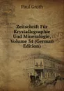 Zeitschrift Fur Krystallographie Und Mineralogie, Volume 34 (German Edition) - Paul Groth