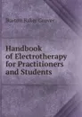 Handbook of Electrotherapy for Practitioners and Students - Burton Baker Grover