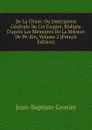 De La Chine: Ou Description Generale De Cet Empire, Redigee D.apres Les Memoires De La Mission De Pe-Kin, Volume 2 (French Edition) - Jean-Baptiste Grosier