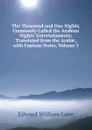 The Thousand and One Nights, Commonly Called the Arabian Nights. Entertainments; Translated from the Arabic, with Copious Notes, Volume 3 - Lane Edward William