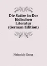 Die Satire in Der Judischen Literatur (German Edition) - Heinrich Gross