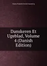 Danskeren Et Ugeblad, Volume 4 (Danish Edition) - N. F. S. Grundtvig