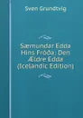 Saemundar Edda Hins Fro.a: Den AEldre Edda (Icelandic Edition) - Sven Grundtvig