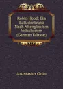 Robin Hood: Ein Balladenkranz Nach Altenglischen Volksliedern (German Edition) - Anastasius Grün