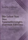 Die Lehre Von Den Naseneiterungen (German Edition) - Ludwig Grünwald