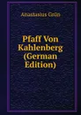 Pfaff Von Kahlenberg (German Edition) - Anastasius Grün