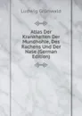 Atlas Der Krankheiten Der Mundhohle, Des Rachens Und Der Nase (German Edition) - Ludwig Grünwald