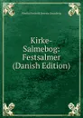 Kirke-Salmebog: Festsalmer (Danish Edition) - N. F. S. Grundtvig