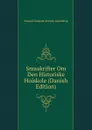 Smaakrifter Om Den Historiske Hoiskole (Danish Edition) - N. F. S. Grundtvig