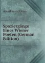 Spaziergange Eines Wiener Poeten (German Edition) - Anastasius Grün