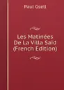 Les Matinees De La Villa Said (French Edition) - Paul Gsell