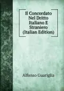 Il Concordato Nel Dritto Italiano E Straniero (Italian Edition) - Alfonso Guariglia