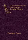 I Dialoghi Di Torquato Tasso, Volume 3 (Italian Edition) - Torquato Tasso