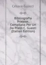 Bibliografia Pratese, Compilata Per Un Da Prato C. Guasti (Italian Edition) - Cesare Guasti