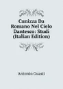 Cunizza Da Romano Nel Cielo Dantesco: Studi (Italian Edition) - Antonio Guasti