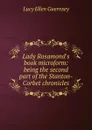 Lady Rosamond.s book microform: being the second part of the Stanton-Corbet chronicles - Lucy Ellen Guernsey