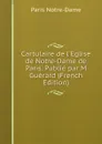 Cartulaire de l.Eglise de Notre-Dame de Paris. Publie par M Guerard (French Edition) - Paris Notre-Dame