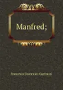 Manfred; - Guerrazzi Francesco Domenico