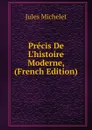 Precis De L.histoire Moderne, (French Edition) - Jules