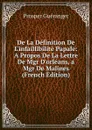 De La Definition De L.infaillibilite Papale: A Propos De La Lettre De Mgr D.orleans, a Mgr De Malines (French Edition) - Prosper Guéranger