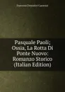 Pasquale Paoli; Ossia, La Rotta Di Ponte Nuovo: Romanzo Storico (Italian Edition) - Guerrazzi Francesco Domenico