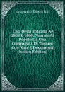 I Casi Della Toscana Nel 1859 E 1860: Narrati Al Popolo Da Una Compagnia Di Toscani Con Note E Documenti (Italian Edition) - Augusto Guerrini