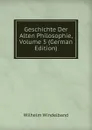 Geschichte Der Alten Philosophie, Volume 5 (German Edition) - Wilhelm Windelband