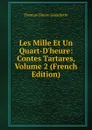 Les Mille Et Un Quart-D.heure: Contes Tartares, Volume 2 (French Edition) - Thomas-Simon Gueullette