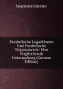 Parabolische Logarithmen Und Parabolische Trigonometrie: Eine Vergleichende Untersuchung (German Edition) - Siegmund Günther