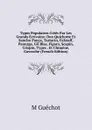 Types Populaires Crees Par Les Grands Ecrivains: Don Quichotte Et Sancho Panca, Tartarin, Falstaff, Panurge, Gil Blas, Figaro, Scapin, Crispin, Types . Et Chimene, Gavroche (French Edition) - M Guéchot