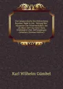 Die Geognostische Durchforschung Bayerns: Rede in Der . Sitzung Der . Akademie Der Wissenschaften Am 28. Marz 1877 Zur Feier Ihres Einhundert Und . Stiftungstages Gehalten (German Edition) - Karl Wilhelm Gümbel