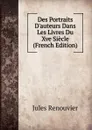 Des Portraits D.auteurs Dans Les Livres Du Xve Siecle (French Edition) - Jules Renouvier