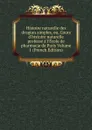 Histoire naturelle des drogues simples, ou, Cours d.histoire naturelle professe a l.Ecole de pharmacie de Paris Volume 1 (French Edition) - 