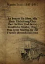 Le Besant De Dieu. Mit Einer Einleitung Uber Der Dichter Und Seine Samtliche Werke, Hrsg. Von Ernst Martin. in Old French (French Edition) - Martin Ernst 1841-1910