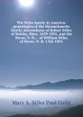 The Stiles family in America: genealogies of the Massachusetts family, descendants of Robert Stiles of Rowley, Mass. 1659-1891, and the Dover, N. H., . of William Stiles of Dover, N. H. 1702-1891 - Mary A. Stiles Paul Guild