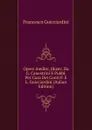 Opere Inedite, Illustr. Da G. Canestrini E Pubbl. Per Cura Dei Conti P. E L. Guicciardini (Italian Edition) - Francesco Guicciardini