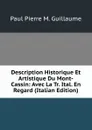 Description Historique Et Artistique Du Mont-Cassin: Avec La Tr. Ital. En Regard (Italian Edition) - Paul Pierre M. Guillaume