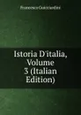 Istoria D.italia, Volume 3 (Italian Edition) - Francesco Guicciardini