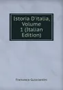 Istoria D.italia, Volume 1 (Italian Edition) - Francesco Guicciardini
