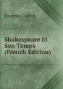 Shakespeare Et Son Temps (French Edition) - M. Guizot