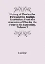 History of Charles the First and the English Revolution: From the Accession of Charles the First to His Execution, Volume 2 - M. Guizot