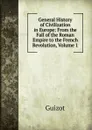 General History of Civilization in Europe: From the Fall of the Roman Empire to the French Revolution, Volume 1 - M. Guizot