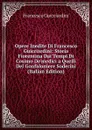 Opere Inedite Di Francesco Guicciardini: Storia Fiorentina Dai Tempi Di Cosimo De.medici a Quelli Del Gonfaloniere Soderini (Italian Edition) - Francesco Guicciardini