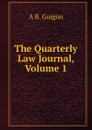 The Quarterly Law Journal, Volume 1 - A B. Guigon