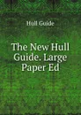 The New Hull Guide. Large Paper Ed - Hull Guide