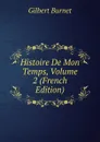 Histoire De Mon Temps, Volume 2 (French Edition) - Burnet Gilbert