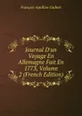 Journal D.un Voyage En Allemagne Fait En 1773, Volume 2 (French Edition) - François-Apolline Guibert