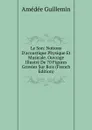 Le Son: Notions D.acoustique Physique Et Musicale. Ouvrage Illustre De 70 Figures Gravees Sur Bois (French Edition) - Amédée Guillemin