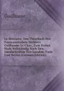 Le Bestiaire: Das Thierbuch Des Normannischen Dichters Guillaume Le Clerc, Zum Ersten Male Vollstandig Nach Den Handschriften Von London, Paris Und Berlin (German Edition) - Guillaume