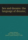 Sex and dreams: the language of dreams; - Wilhelm Stekel